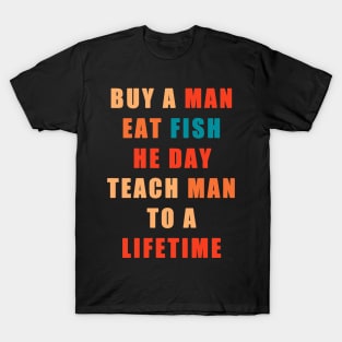 joe biden buy a man eat fish he day, funny joe biden quote T-Shirt